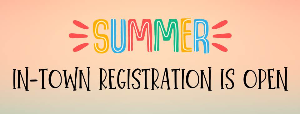 Summer In-Town Registration is Open